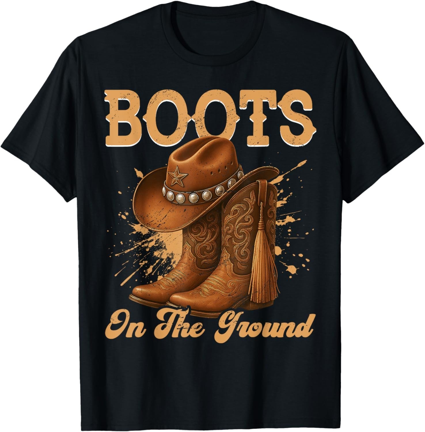 Boots On The Ground Cowboy Boots Rodeo Western Cowgirl Gift Unisex T-Shirt