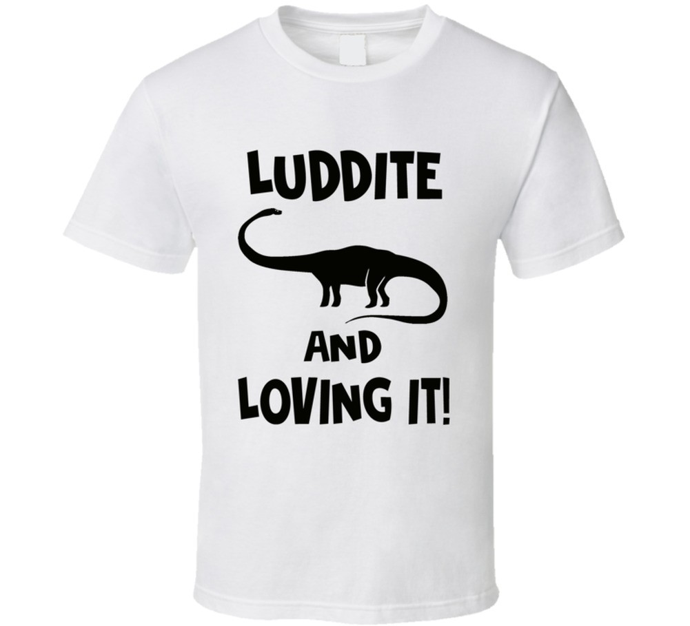 Mens White Funny T-shirt Luddite Anti Technology Dinosaur Establishment Rebel