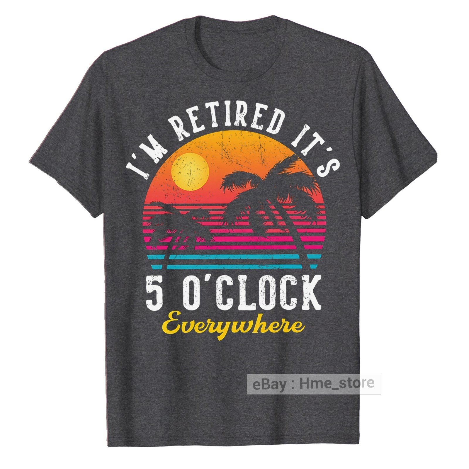 I'm Retired It's 5 O'clock Everywhere Funny Retirement T-Shirt for Retiree Tee gallery