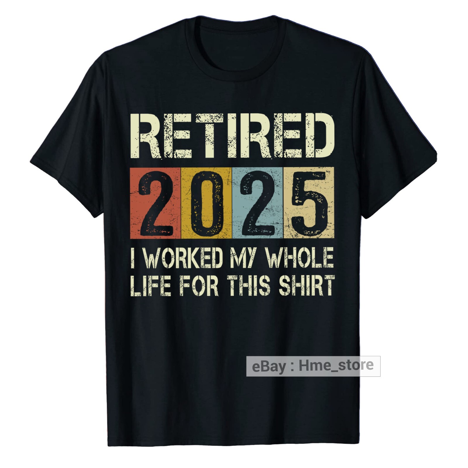 Retired 2025 T-Shirt for Retirees I Worked My Whole Life This Retirement Vintage