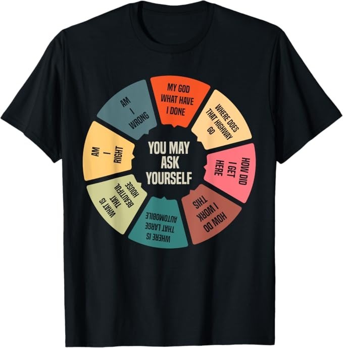 80’s Music Retro Lyrics Pie Chart You May Ask Yourself T-Shirt