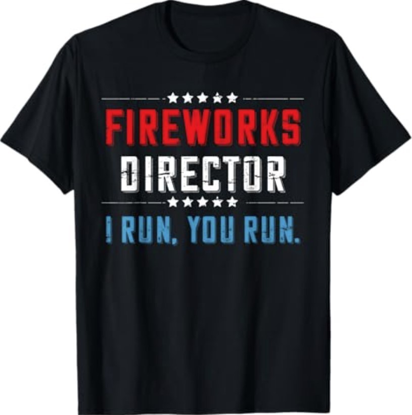 4th of July Fireworks Director I Run You Run T-Shirt T-Shirt gallery