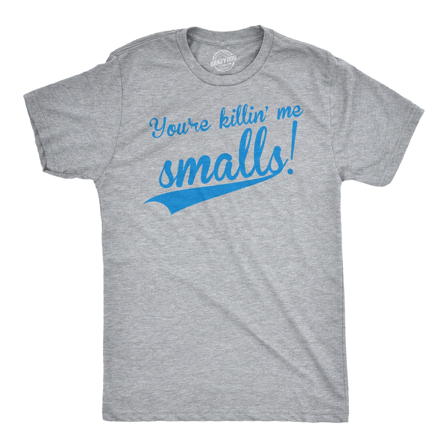 Mens You're Killing Me Smalls T shirt Funny Baseball Cool Novelty Tees Humor gallery