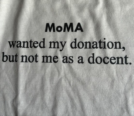 T-Shirt funny "MoMA wanted my donation, but not me as a docent." satire + parody gallery