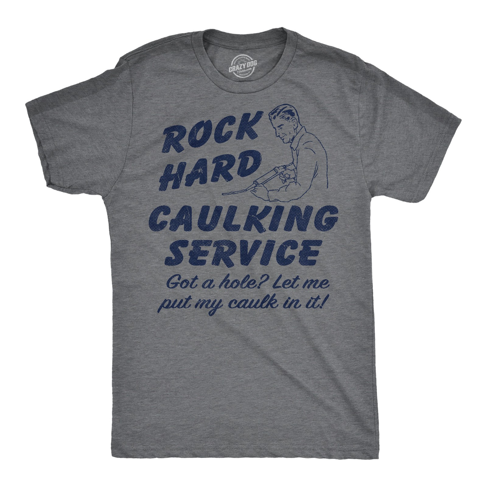 Mens Funny T Shirts Rock Hard Caulking Service Sarcastic Graphic Novelty Tee for gallery