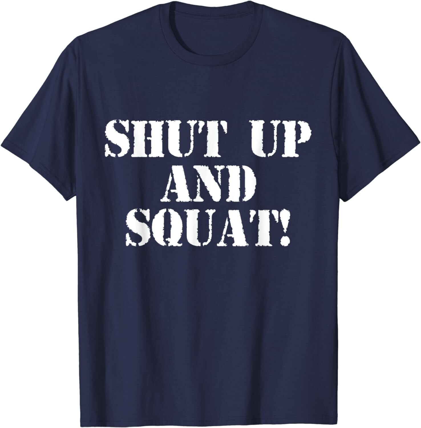 Shut Up And Squat! Shirt (Navy Blue) Unisex T-Shirt gallery