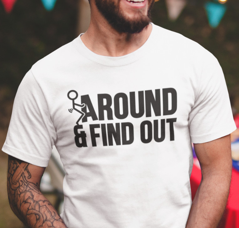Humorous Graphic Fck Around Rude Sarcastic Graphic Offensive Funny T Shirt gallery