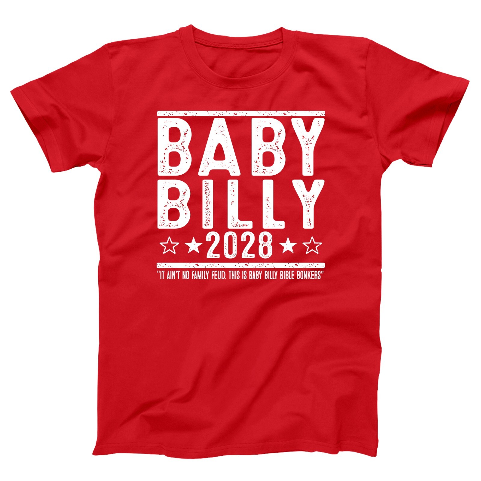 Baby Billy 2028 Election – funny righteous gemstones Xs-5x New Unisex T-shirt