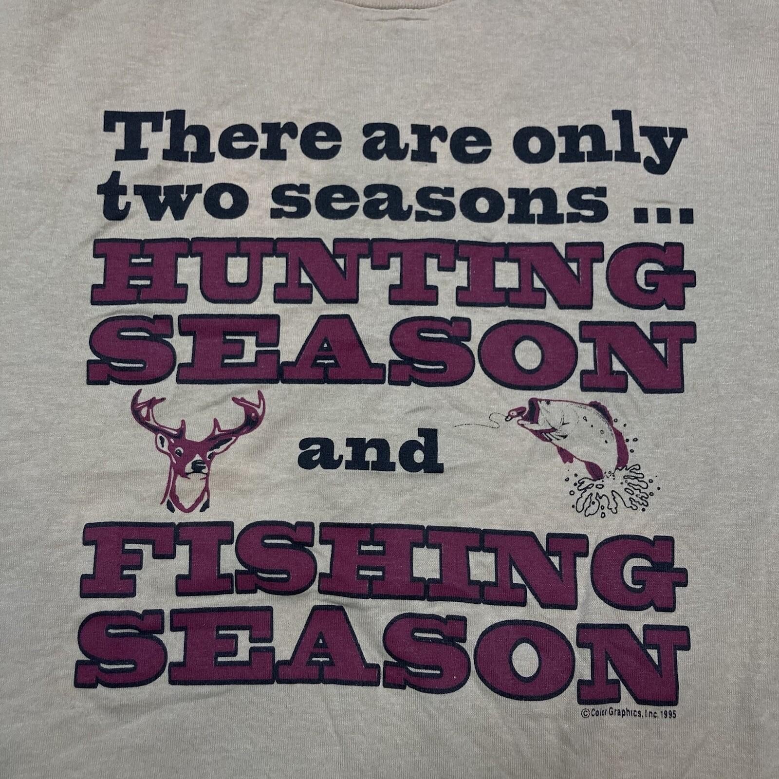 Hunting Shirt L 90s 00s There Are Only Two Seasons Hunt Fish Fishing Tee gallery