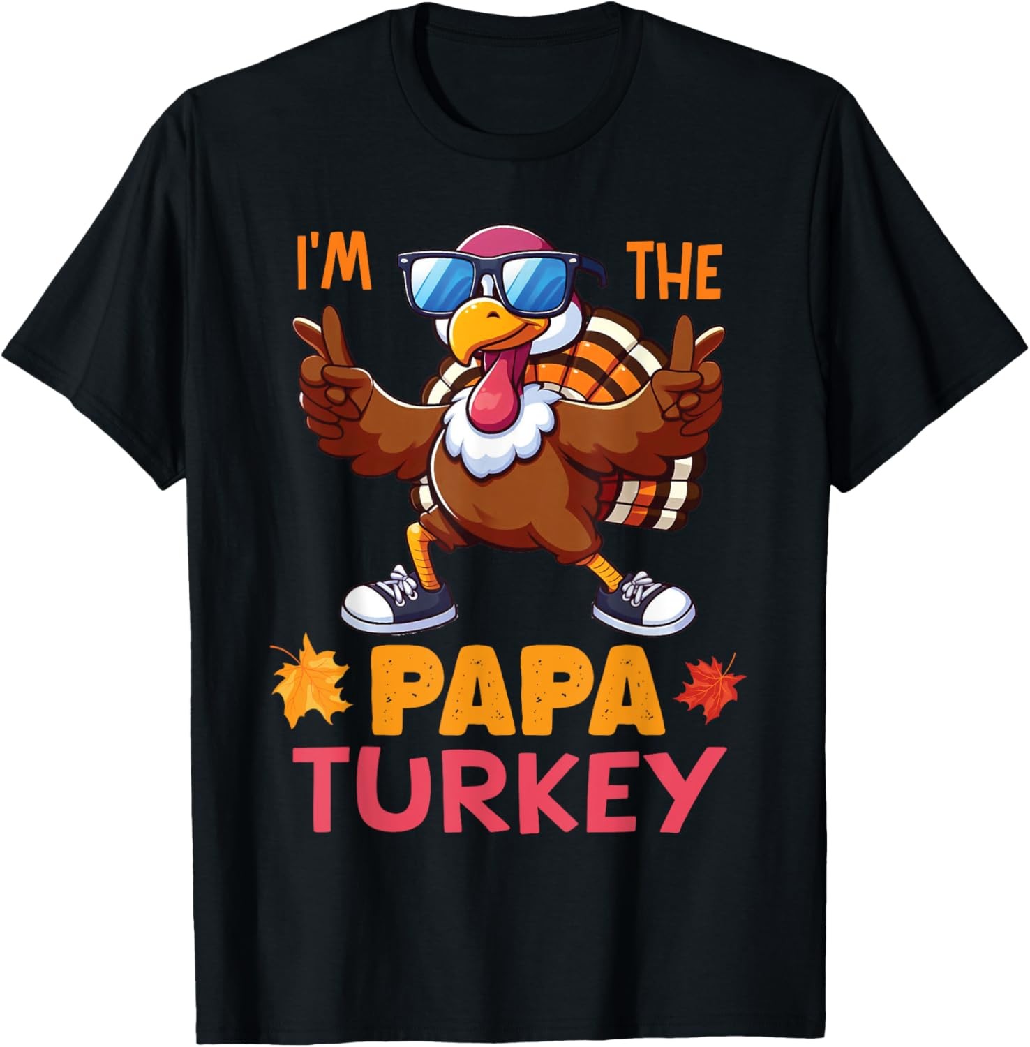 Cool Turkey Wearing Sunglasses Sneakers I’m The Papa Turkey T-Shirt