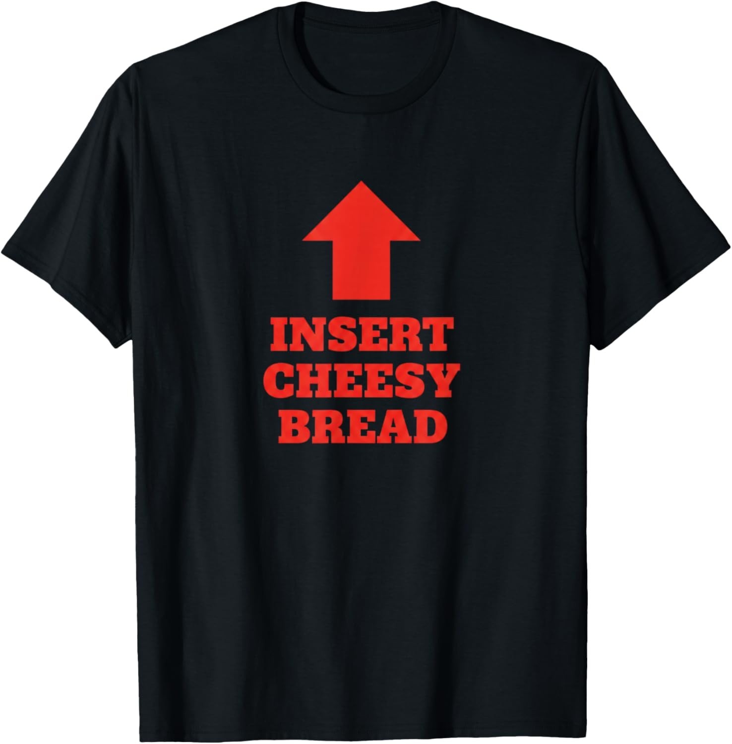Insert Cheesy Bread Funny Food Humorous Pizza Lover T-Shirt unisex T-Shirt gallery