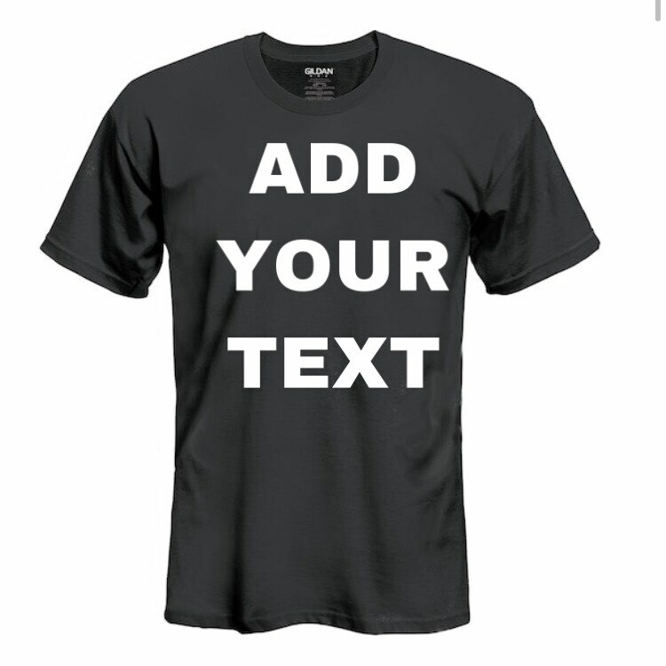 MEN/WOMEN PERSONALIZED CUSTOM PRINT YOUR OWN TEXT ON A T-SHIRT CUSTOMIZED PRINT gallery
