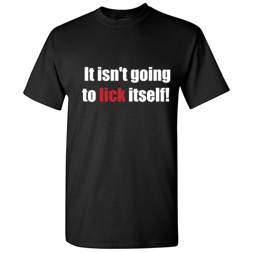 Isnt Going To Lick Sarcasitc Adult Graphic Gift Idea Cool Funny Novelty T-Shirt