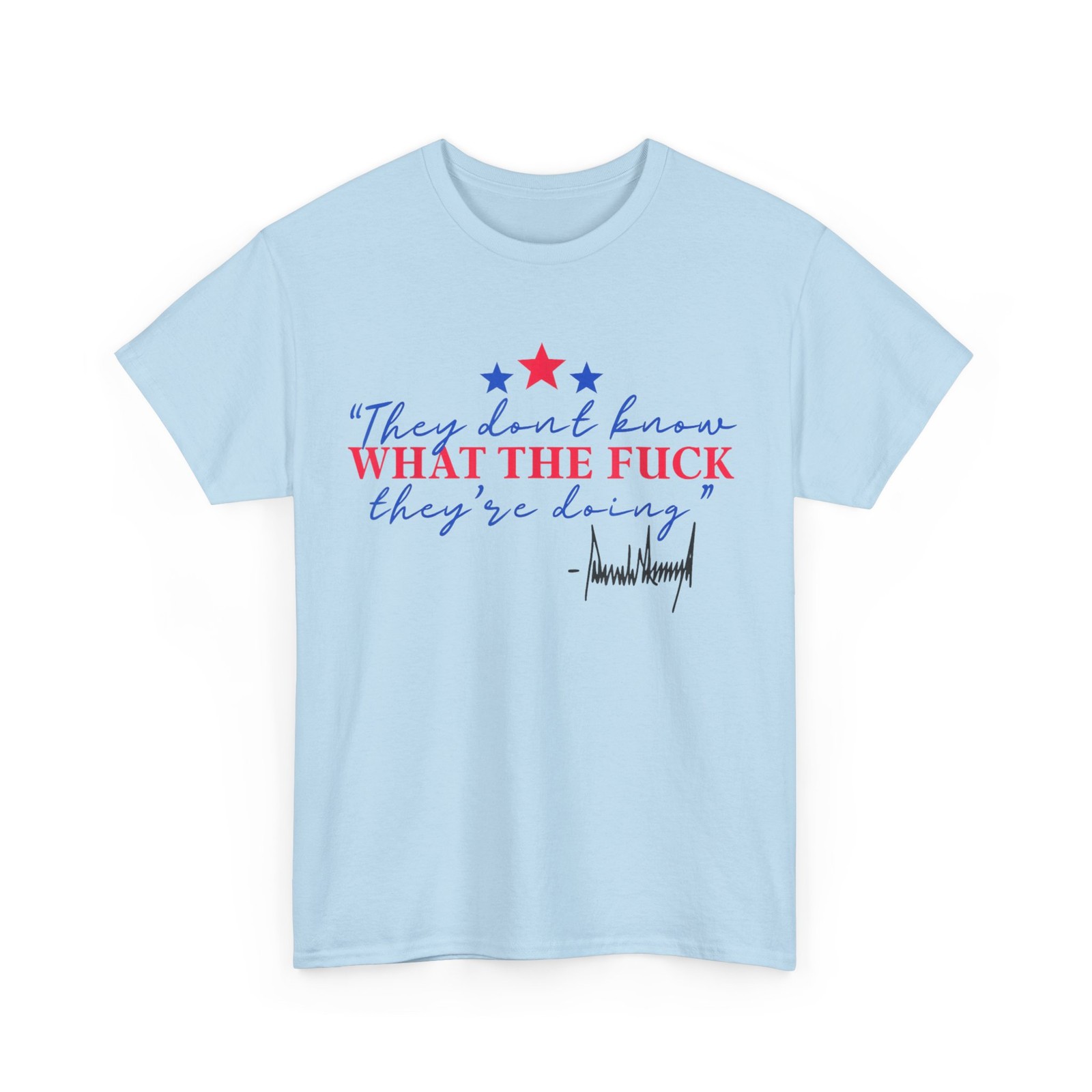 They Don't Know What The F**k They're Doing T-Shirt gallery