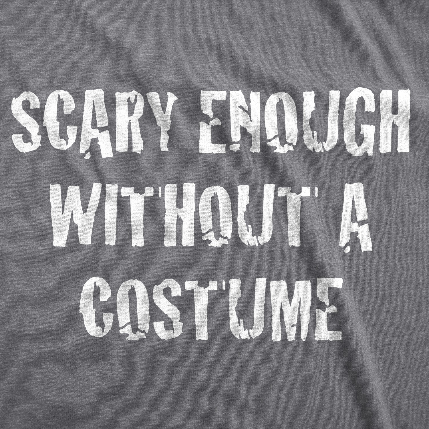 Mens Scary Enough Without a Costume Funny T shirts Halloween Novelty T shirt gallery