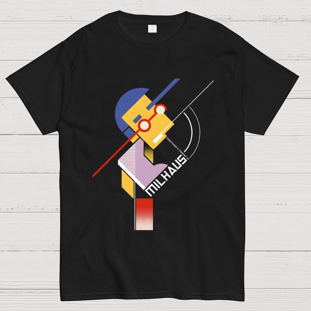 Everything’s Coming Up Milhaus T-Shirt Size S-4XL