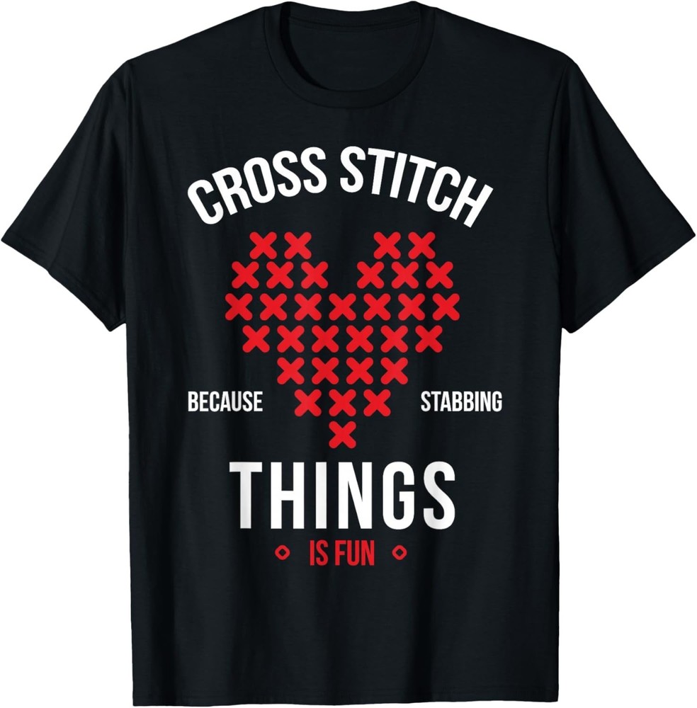 Cross stitch because stabbing things is fun embroidery T-Shirt