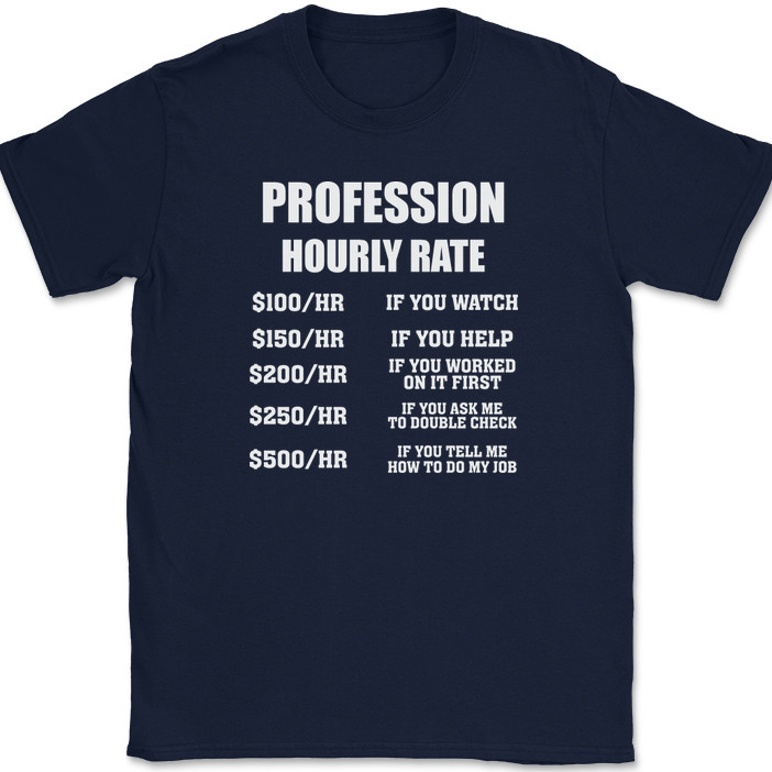 CUSTOM Profession Hourly Rate T-Shirt Funny Your Profession Here Text Tee gallery