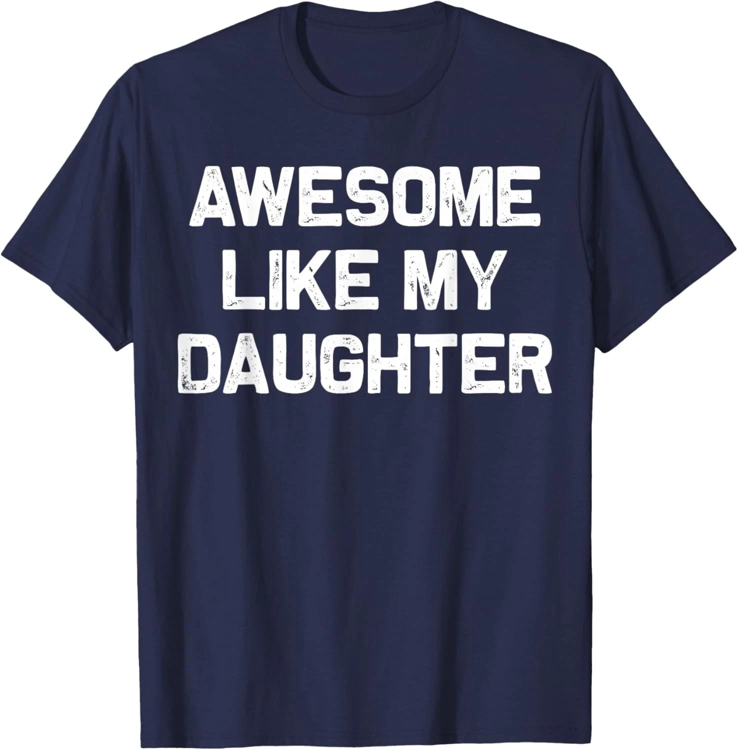 Awesome Like My Daughter Shirt Gifts Funny Fathers Day Dad T-Shirt gallery