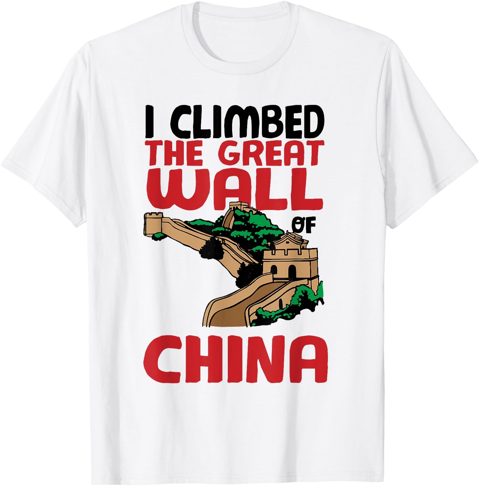 Cute Unique I Climbed The Great Wall Of China Gift T-Shirt