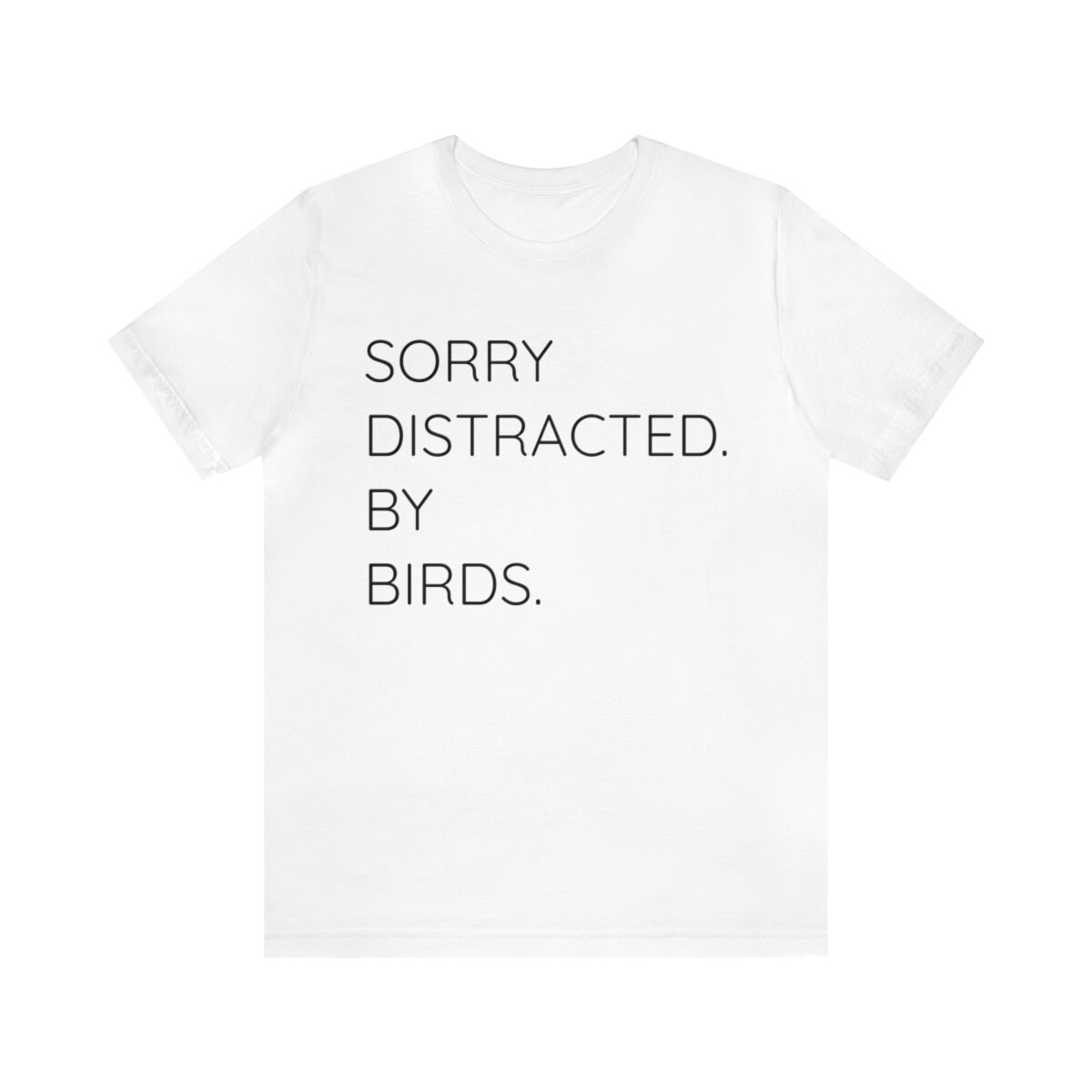 Sorry Distracted By Birds, Kurzarm, Herren T-Shirt Unisex Jersey gallery