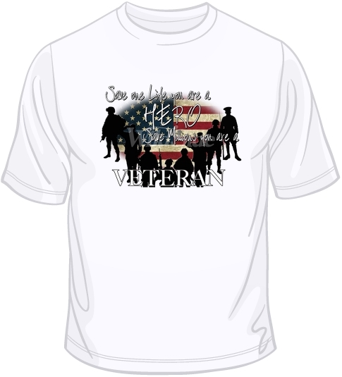 Save One Life You’re A Hero-Veteran T Shirt You Choose Style, Size, Color 10578