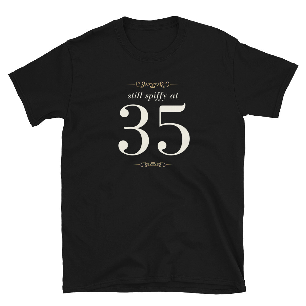 Funny Birthday Design Still Spiffy At 35 Unisex T-Shirt