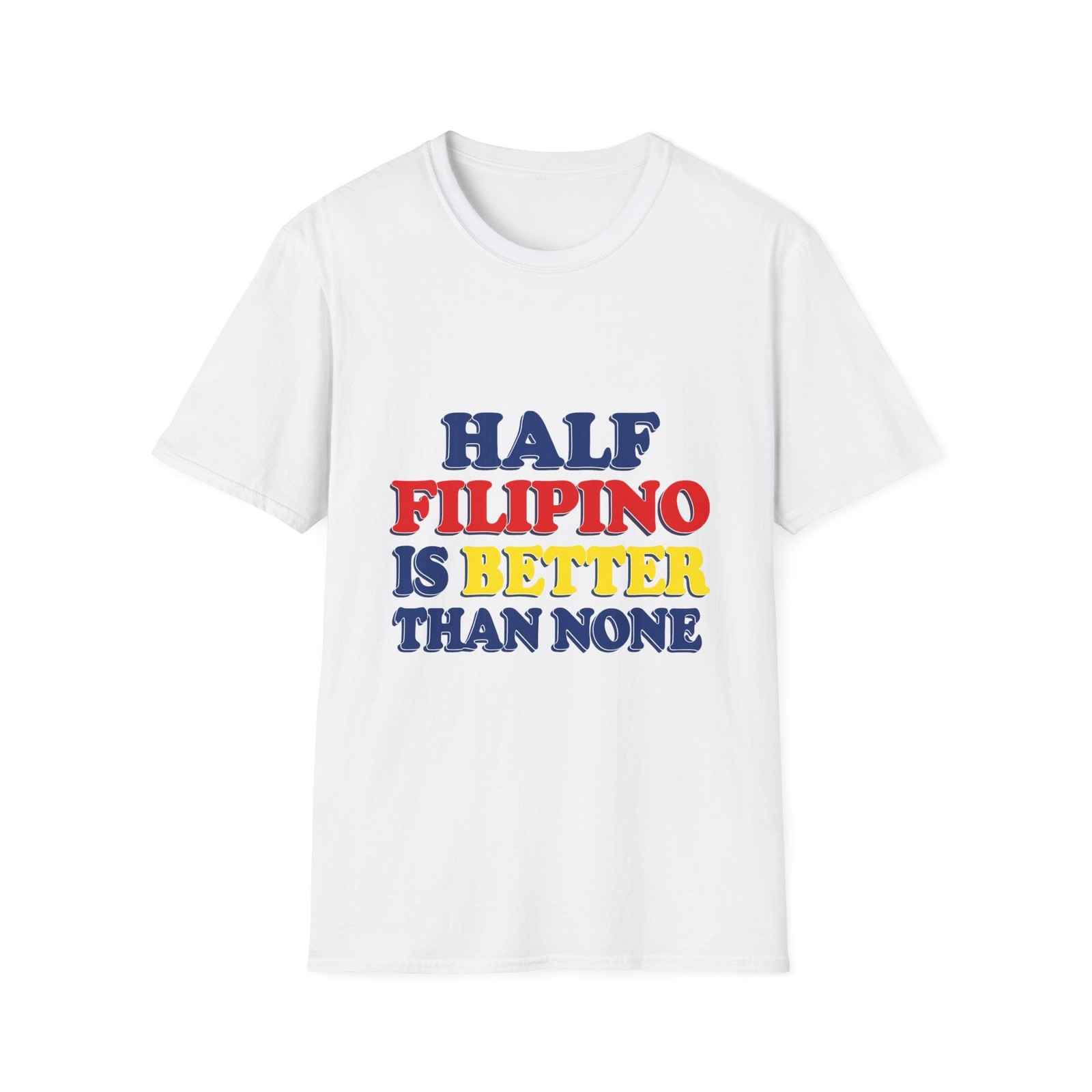 Half Filipino T-Shirt | Half Filipino Is Better Than None tee gallery