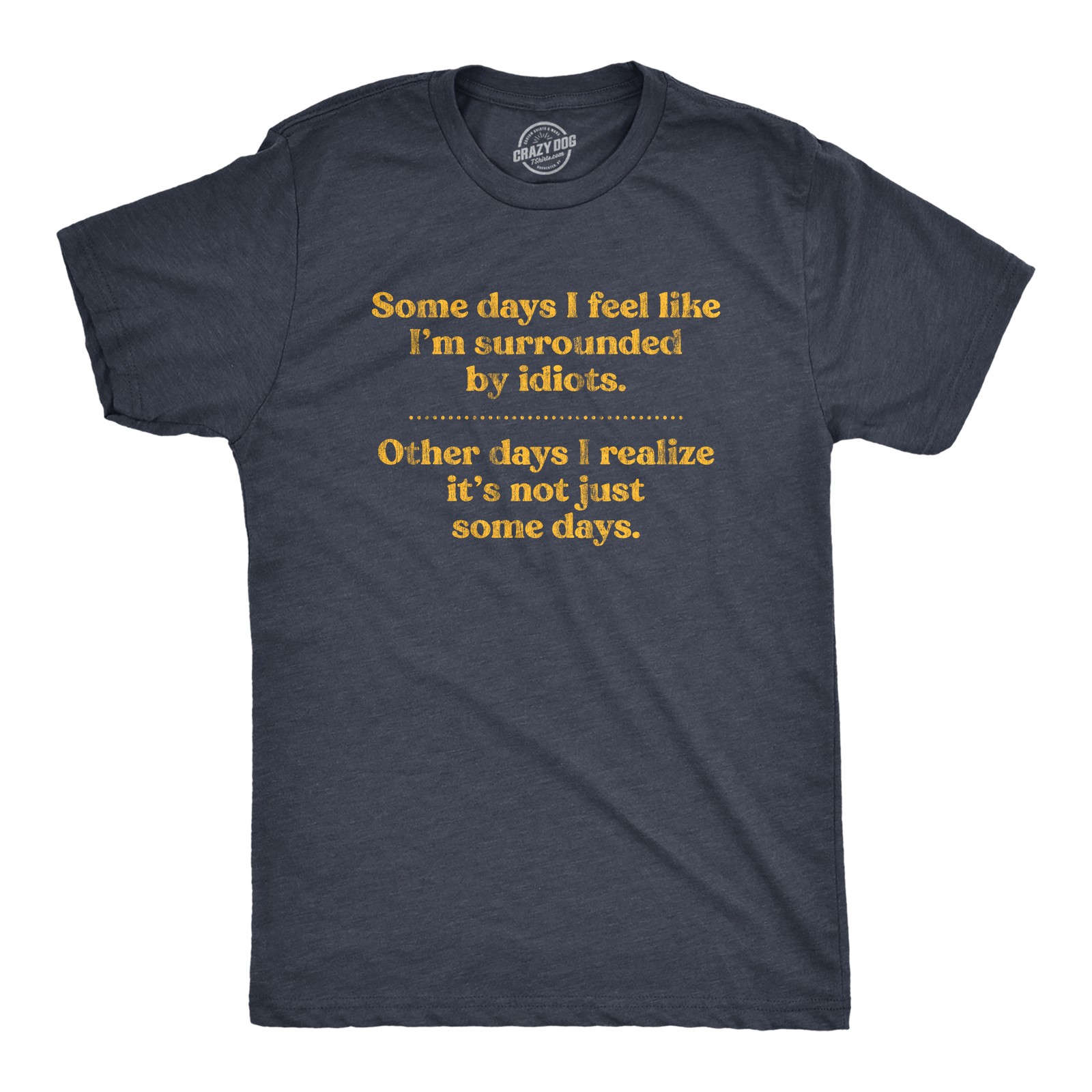Mens Some Days I'm Surrounded By Idiots T Shirt Funny Offensive Novelty Graphic gallery