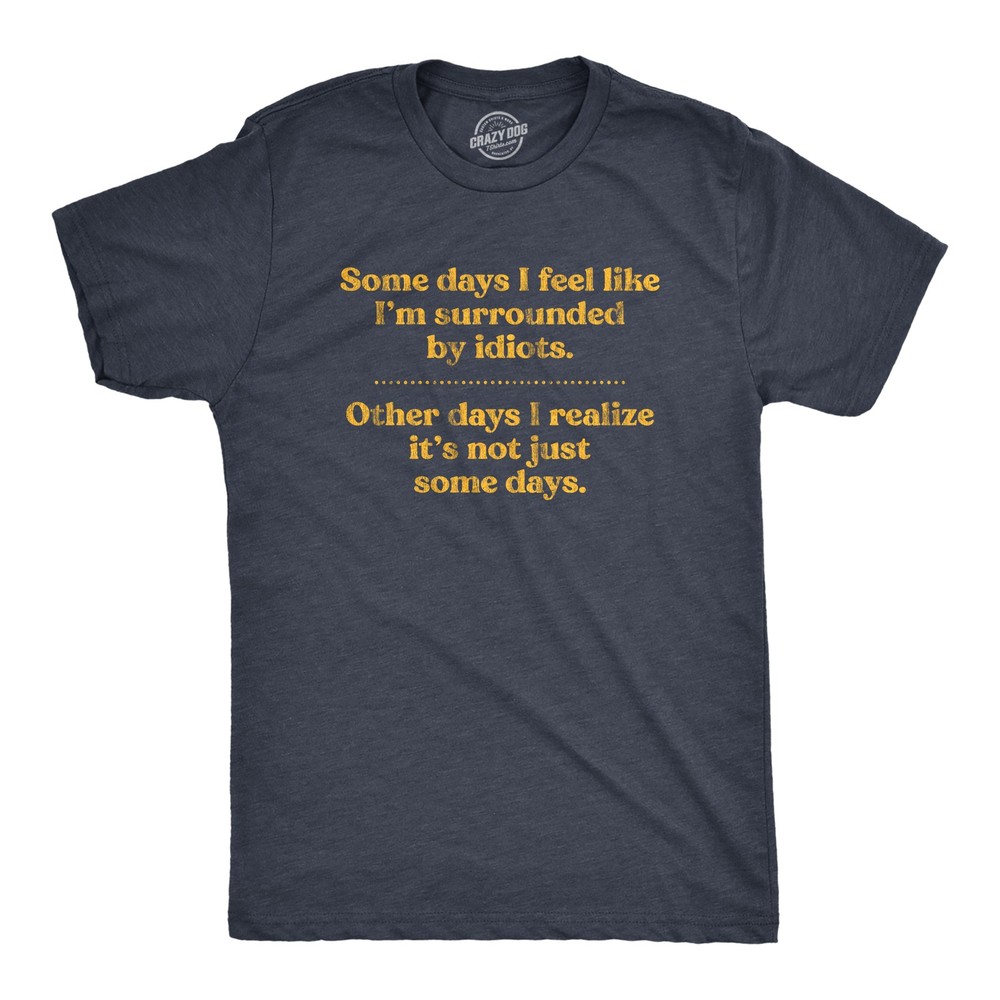 Mens Some Days I’m Surrounded By Idiots T Shirt Funny Offensive Novelty Graphic
