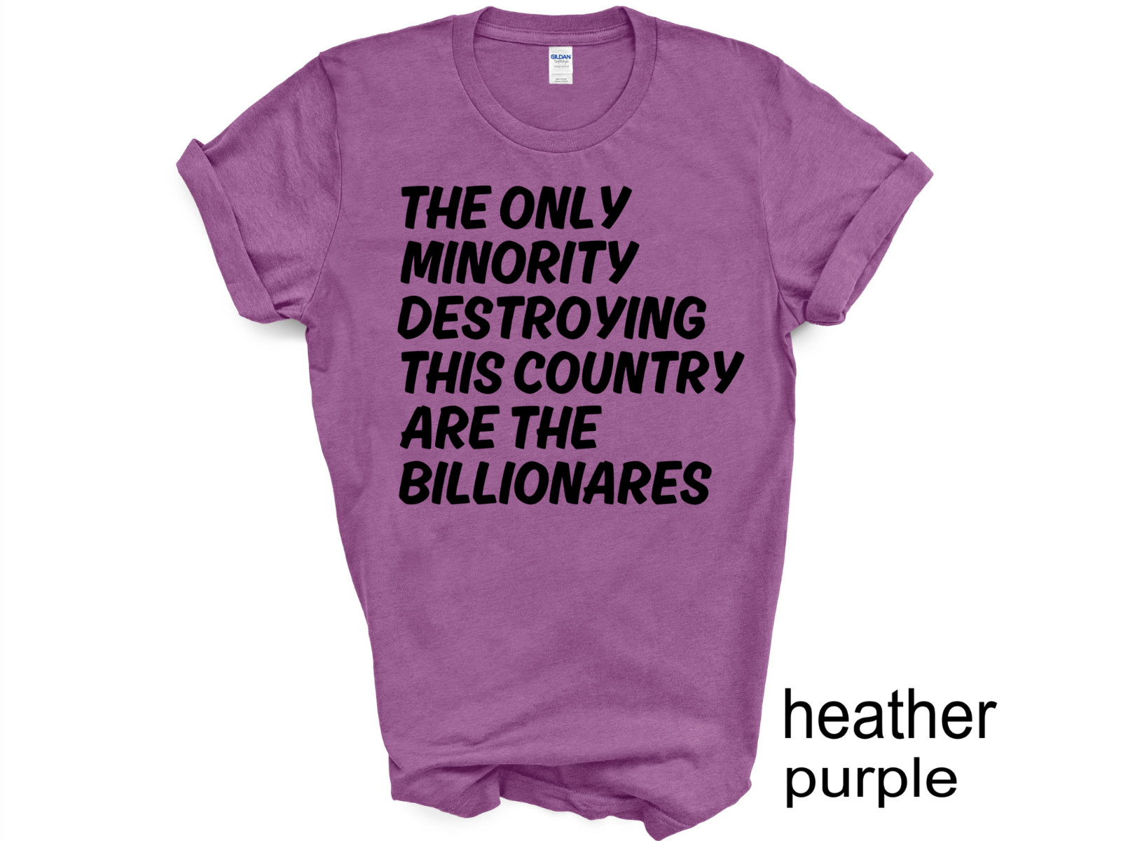 The Only Minority Destroying This Country Are Billionaires T-Shirt, Political gallery