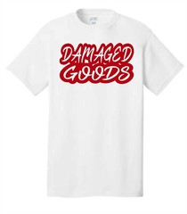 DAMAGED GOODS Custom 1 Color T-Shirts10X6 LARGE Print