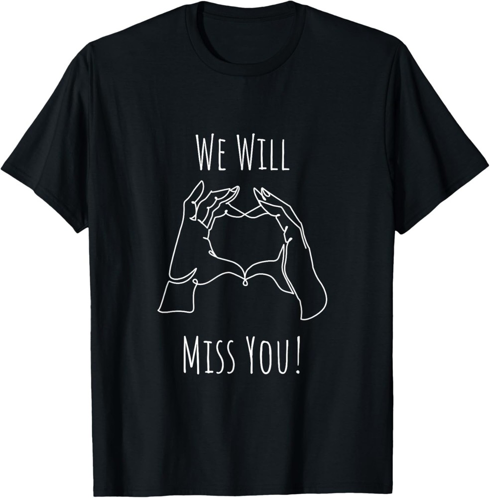 We will miss you farewell saying goodbye T-Shirt