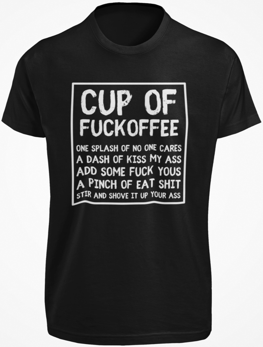 Cup of Fuckoffee T-SHIRT Splash of No One Cares A Dash of Kiss My ASS Coffee TEE
