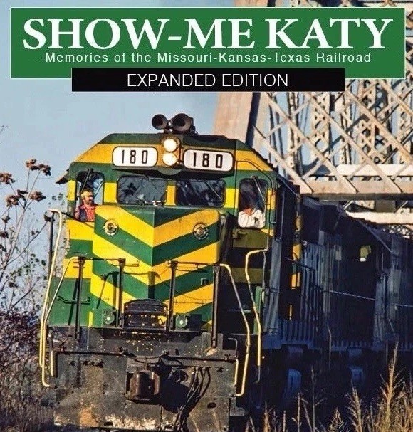Show Me Katy : Memories of The MKT Railroad – Expanded Edition Train Book