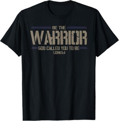 Christian This Be The Warrior God Called You To Be T-Shirt