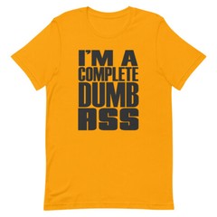 I’m a Complete Dumb Ass