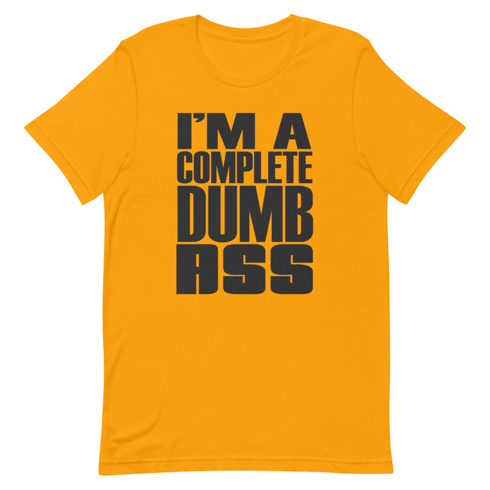 I’m a Complete Dumb Ass