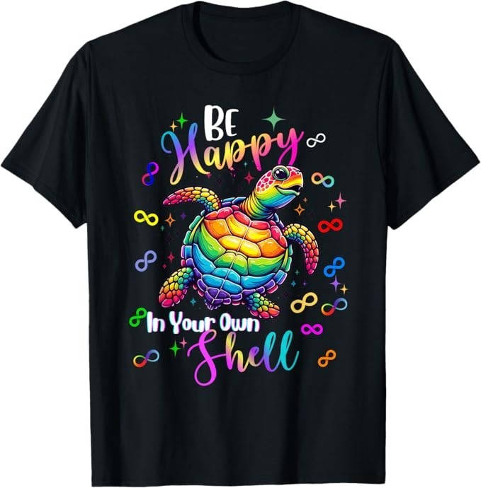 Rainbow Turtle Be Happy in Your Own Shell Autism Awareness T-Shirt