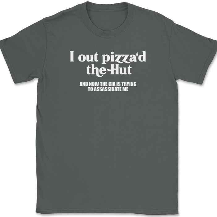 I Out Pizza'd The Hut T-Shirt Funny Food Slice CIA Humor Joke Text Tee gallery