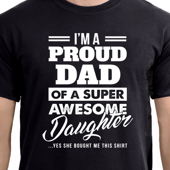 PROUD DAD SUPER AWESOME DAUGHTER funny father’s day gift present mom T-Shirt
