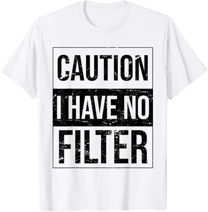 Caution I Have No Filter Quote Size S - 5XL Gift For Friends gallery