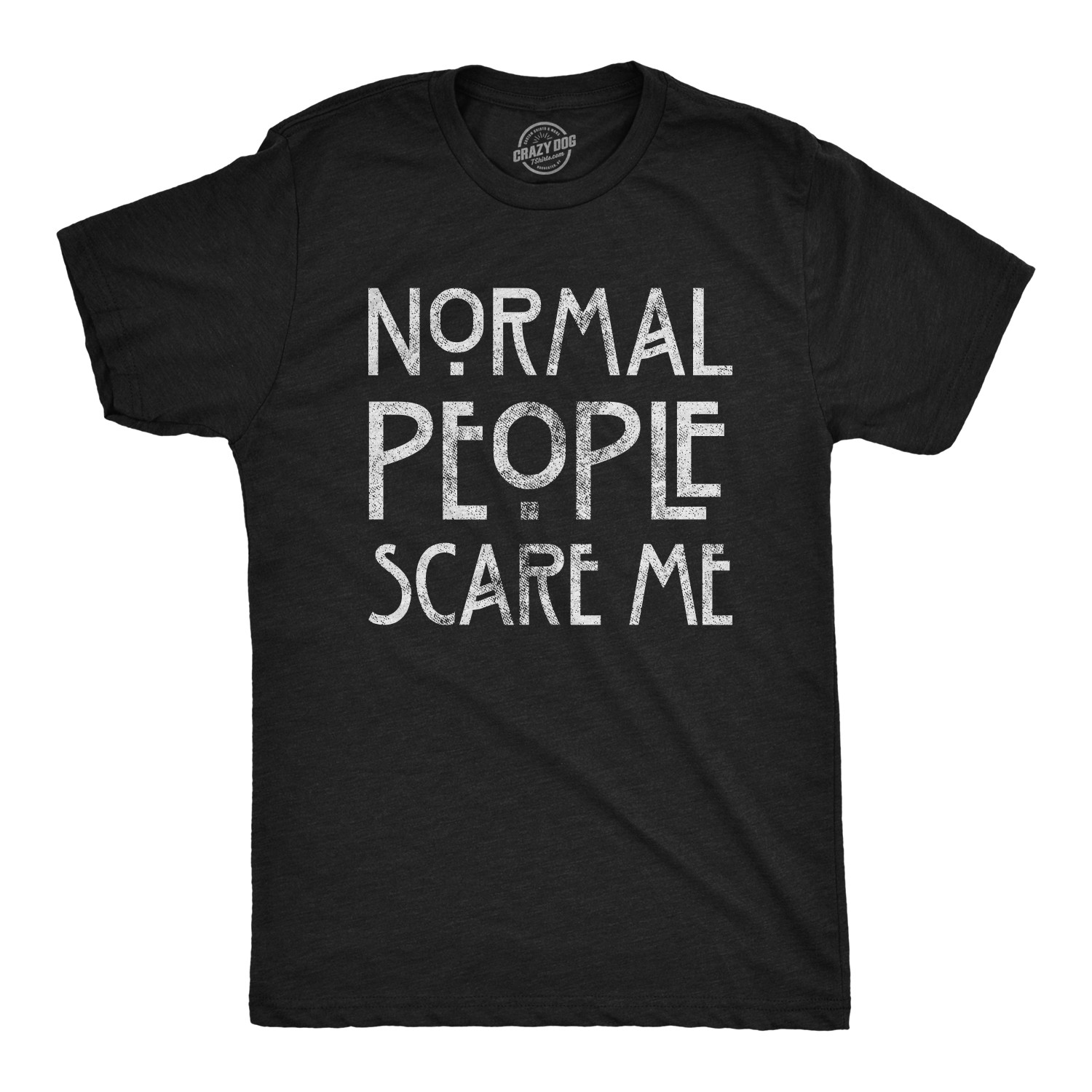 Mens Normal People Scare Me T shirt Funny Introvert Sarcastic Sarcasm Joke Tee gallery