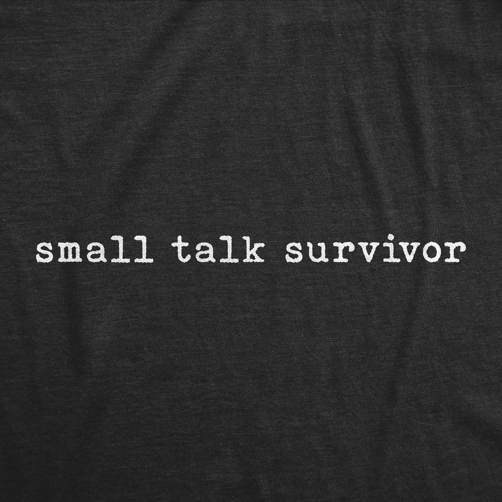 Mens Funny T Shirts Small Talk Survivor Sarcastic Anti Social Graphic Novelty gallery