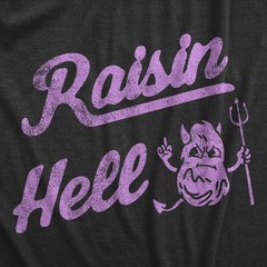Mens Raisin Hell T Shirt Funny Evil Devil Fruit Joke Tee for Guys