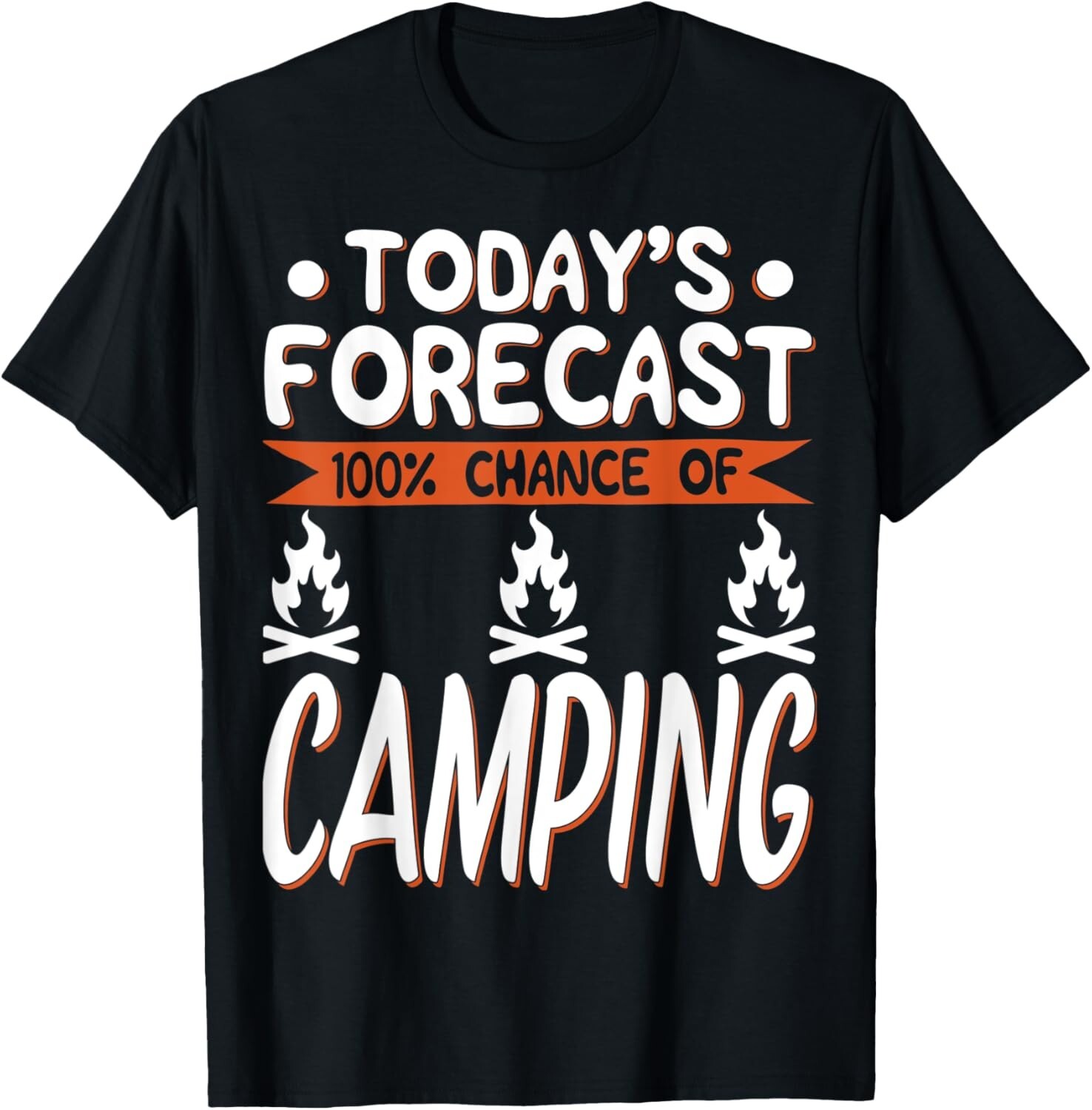 Camping Lover Gift - Today_s Forecast 100_ Chance Of Camping T-Shirt gallery