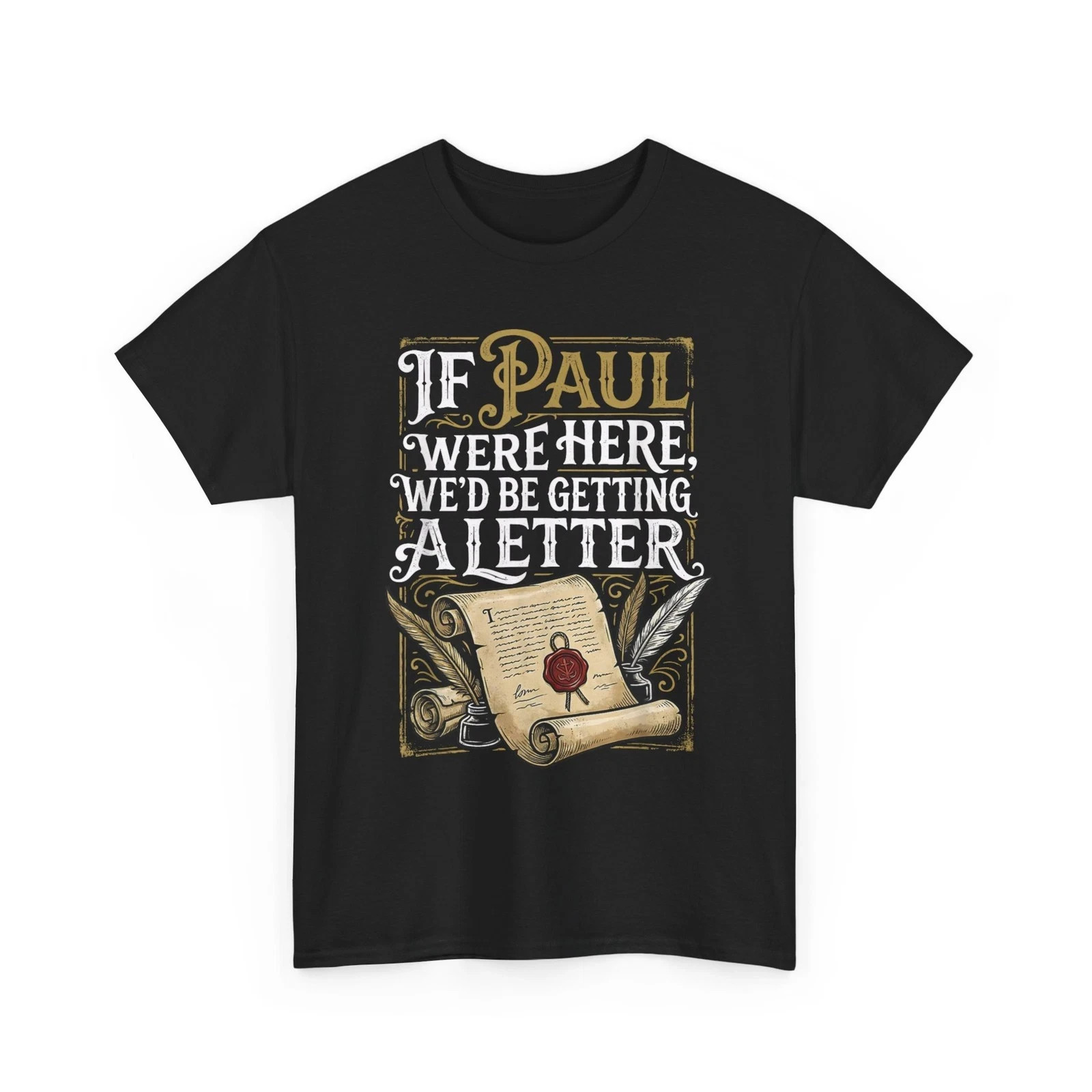 If Paul were Here We’d Be Getting A Letter Funny T-Shirt