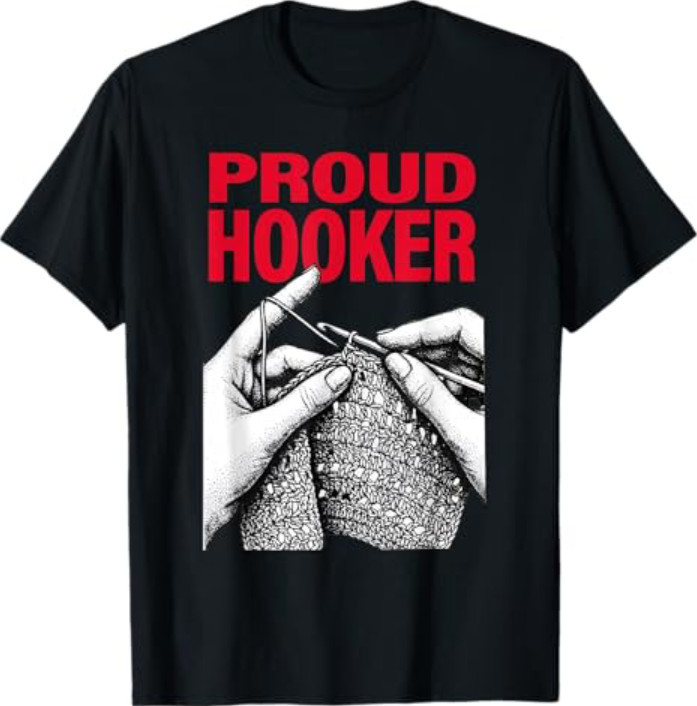 Proud Hooker Funny Knitting Lover Saying Quote Men Women T-Shirt