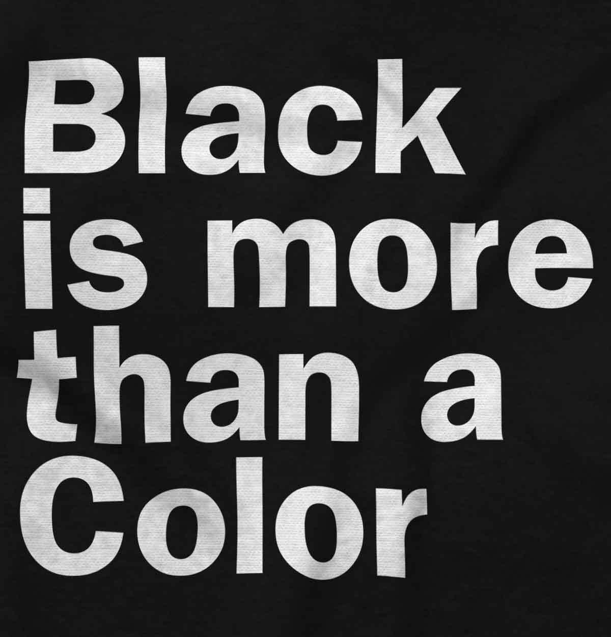 Black is More Than a Color Proud Culture Womens or Mens Crewneck T Shirt Tee gallery