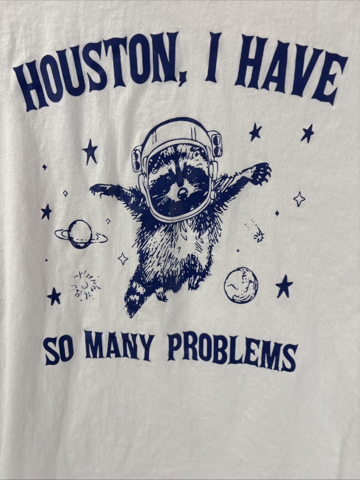 Houston, I Have So Many Problems, T-shirt Size 2XL gallery